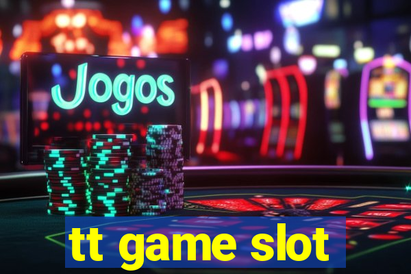 tt game slot